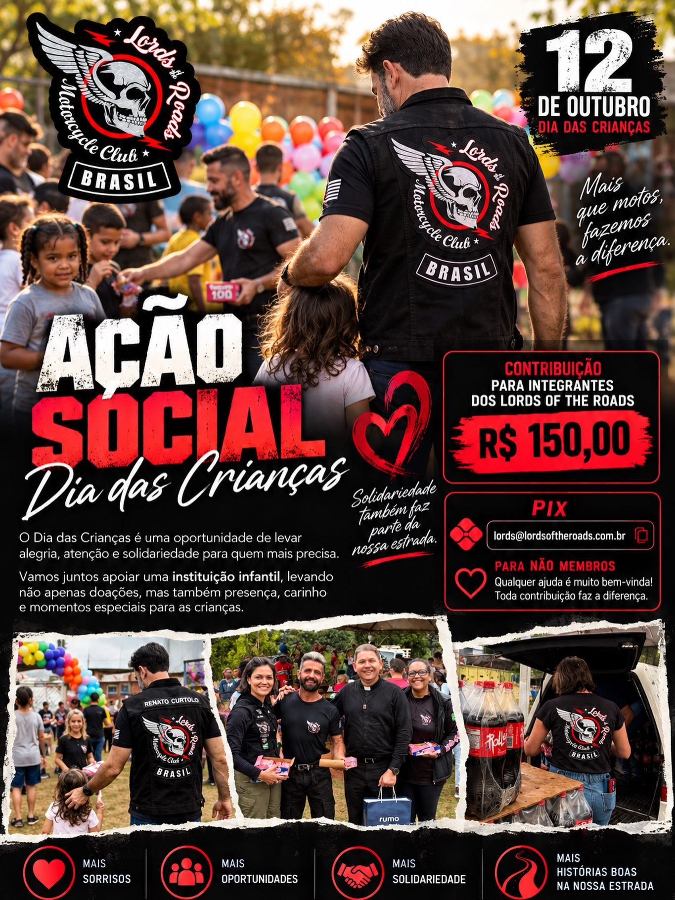 LORDS OF THE ROADS MC
🎁 AÇÃO SOCIAL – DIA DAS CRIANÇAS | 12 DE OUTUBRO

Nossa paixão está nas estradas, mas temos também o compromisso de agradecer fazendo a diferença na vida das crianças mais carentes e também dos idosos abandonados no Natal.

Mais uma vez, os Lords Of The Roads MC se une para levar solidariedade, alegria e esperança às crianças carentes.

🤝 PARTICIPE DESSA CORRENTE DO BEM!

🏍️ Integrantes Lords: R$ 150,00

❤️ Não membros: qualquer contribuição será bem-vinda!

💳 PIX: lords@lordsoftheroads.com.br

Pequenos gestos fazem grandes diferenças!

Lords Of The Roads MC 

🏍️ Respeito • Lealdade • Justiça

#LordsOfTheRoads #DiaDasCriancas #AcaoSocial #Solidariedade #MotociclismoComProposito